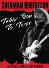 Sherman Robertson Takin' You To Texas DVD Sherman Robertson Takin' You To Texas DVD